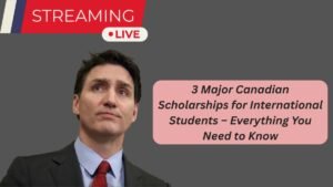 3 Major Canadian Scholarships for International Students – Everything You Need to Know
